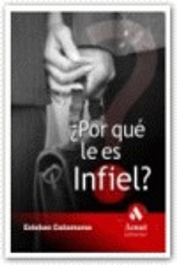 Por qué le es Infiel? (in Spanish)