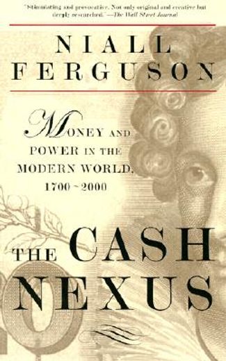 the cash nexus,money and power in the modern world, 1700-2000
