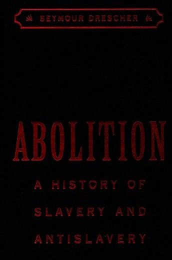 abolition,a history of slavery and antislavery (en Inglés)