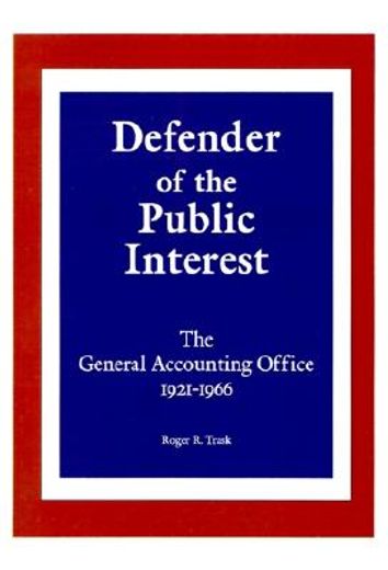 defender of the public interest,the general accounting office 1921-1966