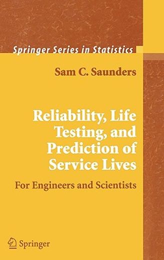 reliability, life testing and the prediction of service lives,for engineers and scientists