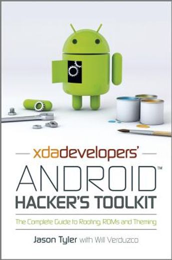 XDA Developers' Android Hacker's Toolkit: The Complete Guide to Rooting, ROMs and Theming (in English)