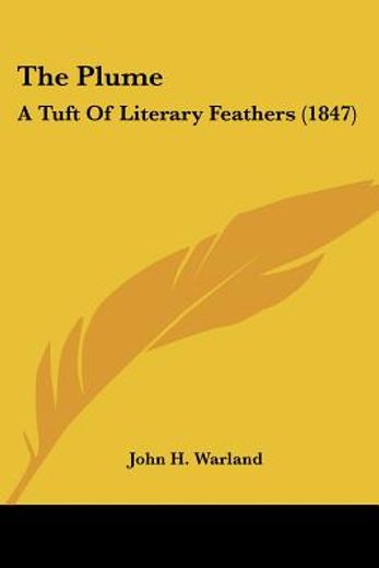 the plume: a tuft of literary feathers (1847)