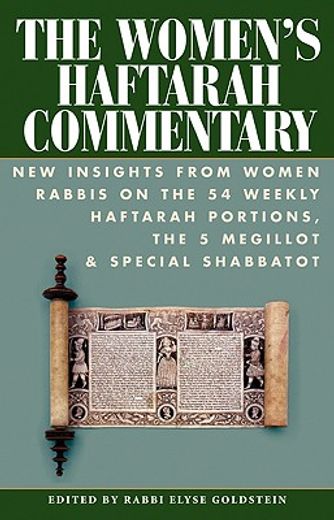 the women´s haftarah commentary,new insights from women rabbis on the 54 weekly haftarah portions, the 5 megillot & special shabbato