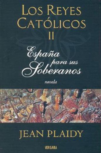 los reyes catolicos: espana paras sus soberanos / the catholic kings: spain for the sovereigns