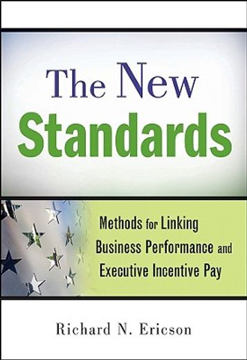 the new standards,methods for linking business performance and executive incentive pay