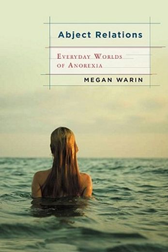 abject relations,everyday worlds of anorexia (en Inglés)