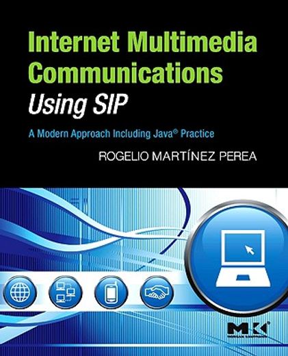 internet multimedia communications using sip,a modern approach including javaar practice