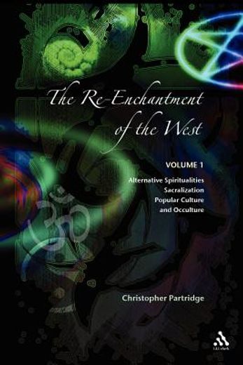 the re-enchantment of the west,alternative spiritualities, sacralization, popular culture, and occulture