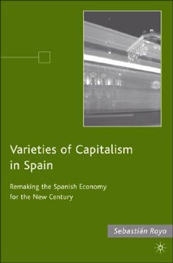 varieties of capitalism in spain,remaking the spanish economy for the new century
