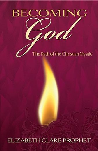 becoming god,the path of the christian mystic