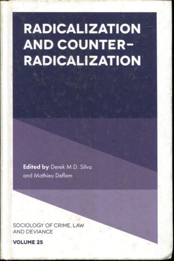 Radicalization and Counter-Radicalization (Sociology of Crime, law and Deviance, 25) (en Inglés)
