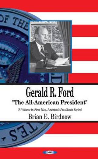 gerald r. ford,the all-american president