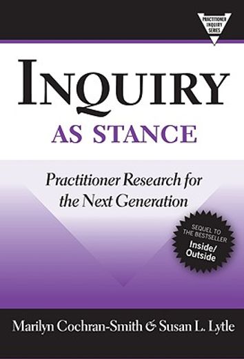 inquiry as stance,practitioner research in the next generation