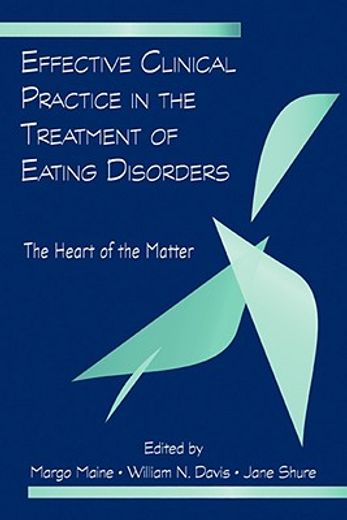 effective clinical practice in the treatment of eating disorders,the heart of the matter