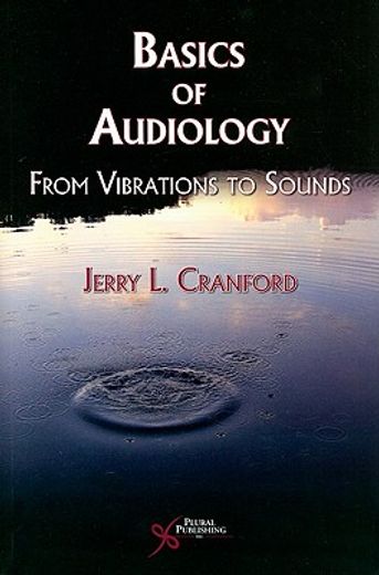 basic audiology,from vibrations to sounds