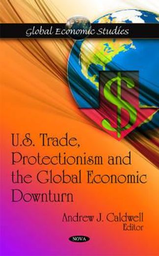u.s. trade, protectionism and the global economic downturn
