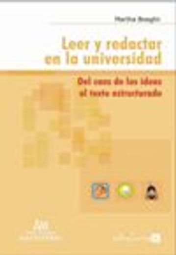 LEER Y REDACTAR EN LA UNIVERSIDAD. DEL CAOS DE LAS IDEAS AL TEXTO ESTRUCTURADO