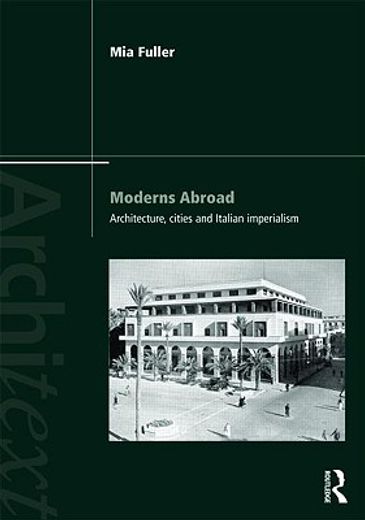 moderns abroad,architecture, cities and italian imperialism