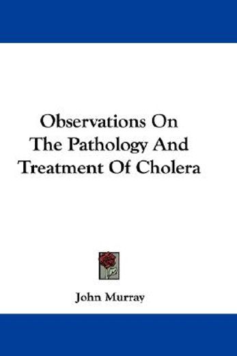 observations on the pathology and treatm