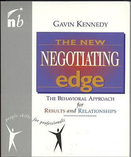 the new negotiating edge,the behavioral approach for results and relationships