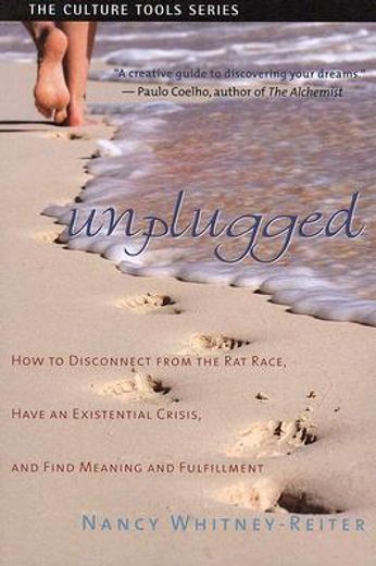 Unplugged: How to Disconnect from the Rat Race, Have an Existential Crisis, and Find Meaning and Fulfillment (en Inglés)