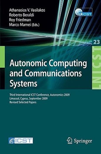 autonomic computing and communications systems,third international icst conference, autonomics 2009, limassol, cyprus, september 9-11, 2009, revise