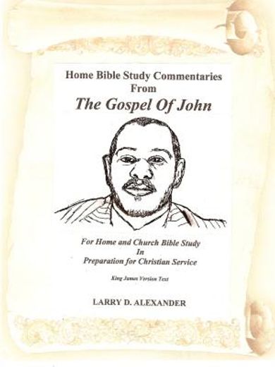 home bible study commentaries from the gospel of john