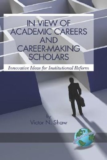 in view of academic careers and career-making scholars,innovative ideas for institutional reform