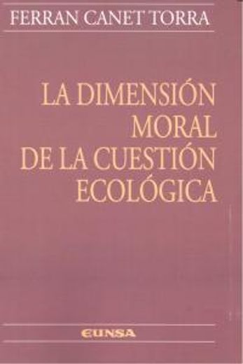 La dimensión moral de la cuestión ecológica (in Spanish)