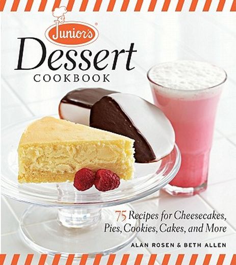 junior`s dessert cookbook,65 recipes for cheesecakes, pies, cookies, cakes, and more (in English)