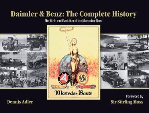 daimler & benz the complete history,the birth and evolution of the mercedes-benz