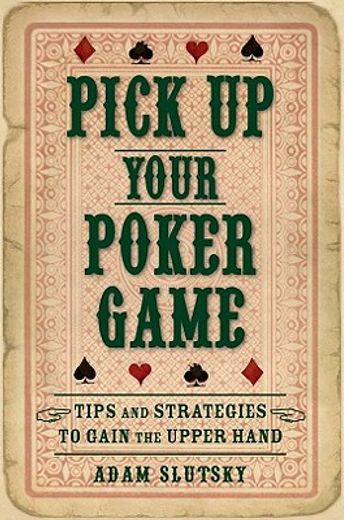pick up your poker game,tips and strategies to gain the upper hand