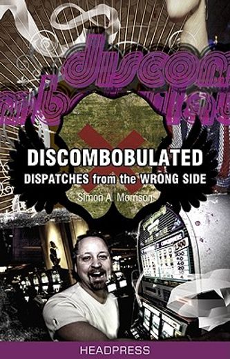 Discombobulated: Dispatches from the Wrong Side (en Inglés)