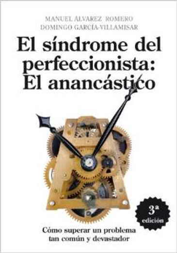 El Síndrome del perfeccionista: El anancástico. Cómo superar un problema tan común como devastador (in Spanish)