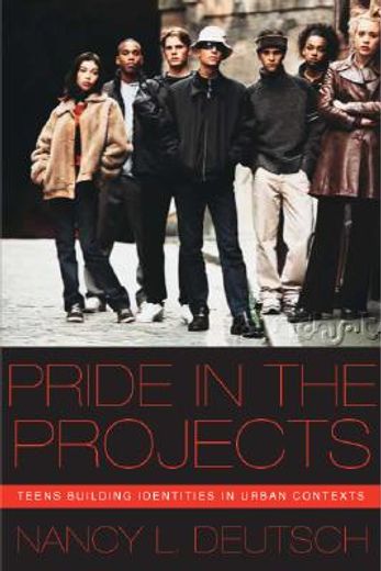 pride in the projects,teens building identities in urban contexts