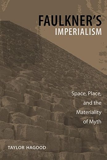 faulkner´s imperialism,space, place, and the materiality of myth