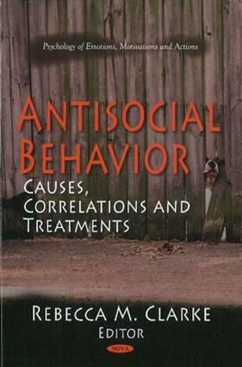 antisocial behavior,causes, correlations and treatments