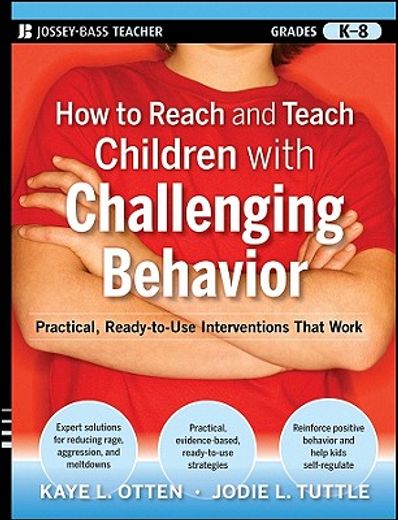 How to Reach and Teach Children With Challenging Behavior: Practical, Ready-To-Use Interventions That Work (Grades K-8): 7 (J–B ed: Reach and Teach) (en Inglés)