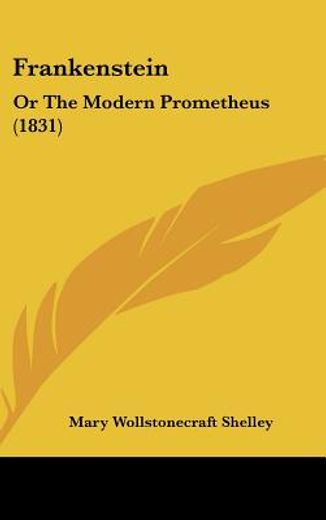 frankenstein,or the modern prometheus