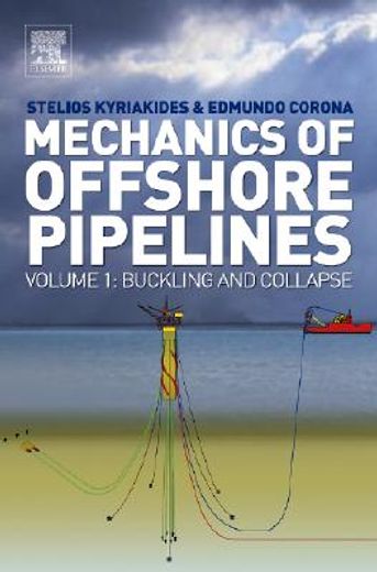 Mechanics of Offshore Pipelines: Volume I: Buckling and Collapse (en Inglés)