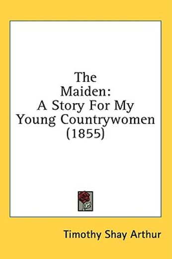 the maiden: a story for my young country