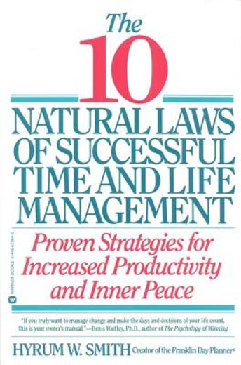 the 10 natural laws of successful time and life management,proven strategies for increased productivity and inner peace