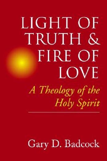 light of truth and fire of love,a theology of the holy spirit (en Inglés)