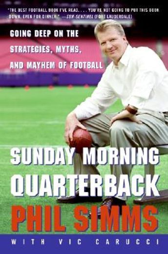 sunday morning quarterback,going deep on the strategies, myths and mayhem of football (en Inglés)