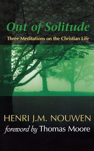 out of solitude,three meditations on the christian life (en Inglés)