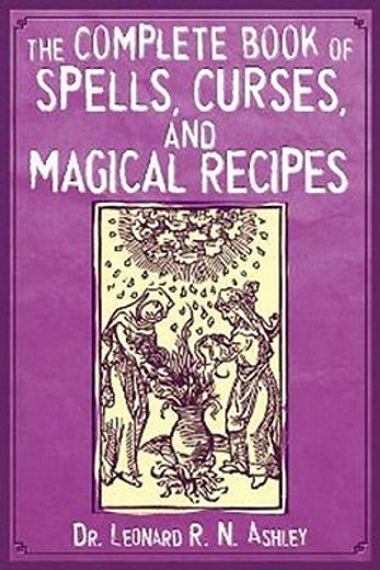 The Complete Book of Spells, Curses, and Magical Recipes (en Inglés)