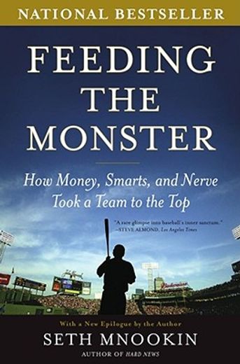 feeding the monster,how money, smarts, and nerve took a team to the top