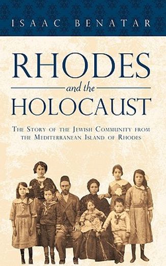 rhodes and the holocaust,the story of the jewish community from the mediterranean island of rhodes