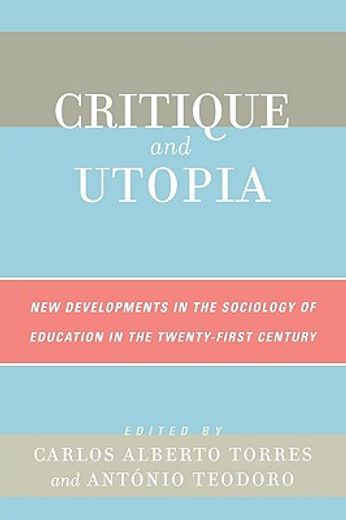 critique and utopia,new developments in the sociology of education in the twenty-first century